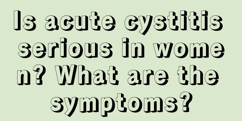 Is acute cystitis serious in women? What are the symptoms?