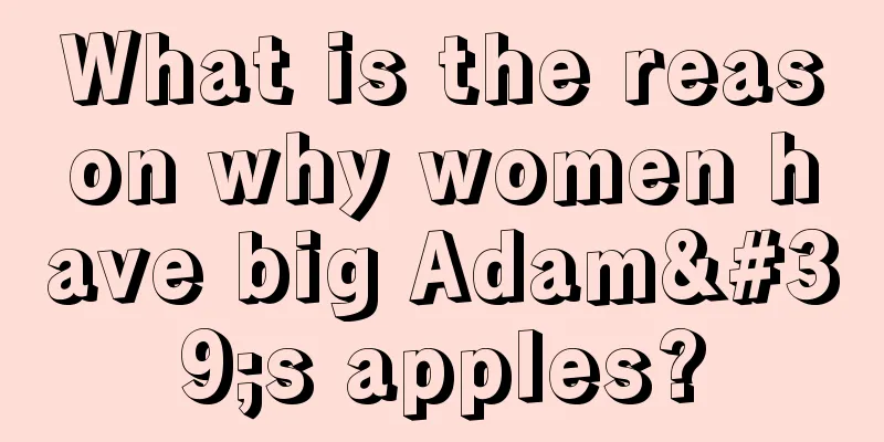 What is the reason why women have big Adam's apples?