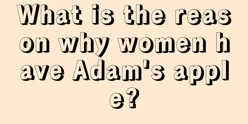 What is the reason why women have Adam's apple?