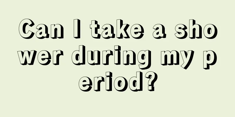 Can I take a shower during my period?