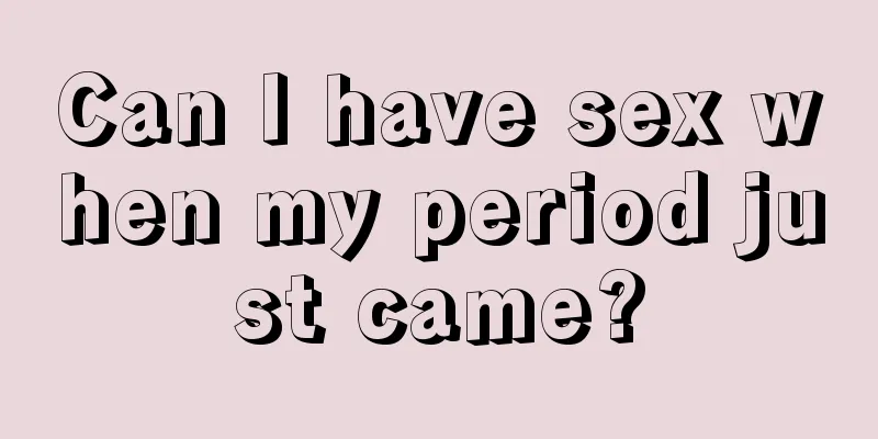 Can I have sex when my period just came?