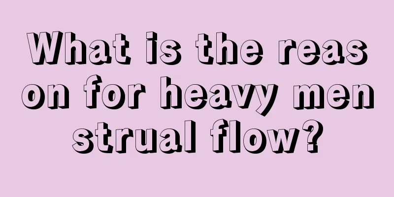 What is the reason for heavy menstrual flow?