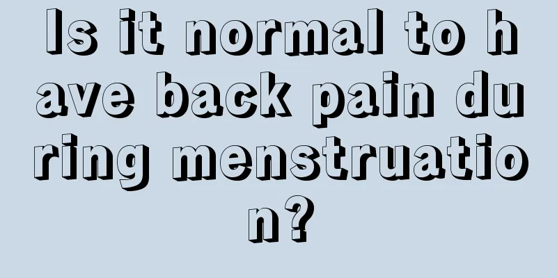 Is it normal to have back pain during menstruation?