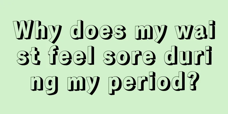 Why does my waist feel sore during my period?