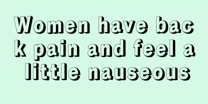 Women have back pain and feel a little nauseous