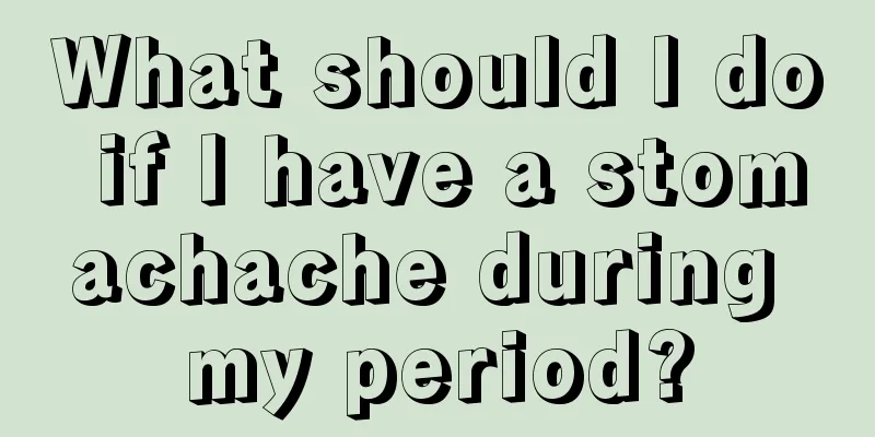 What should I do if I have a stomachache during my period?