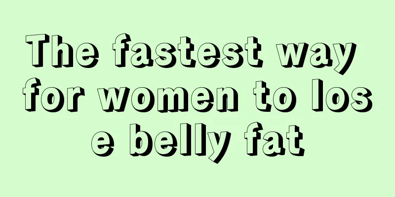 The fastest way for women to lose belly fat