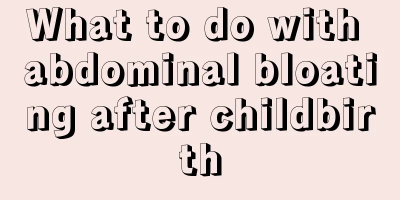 What to do with abdominal bloating after childbirth