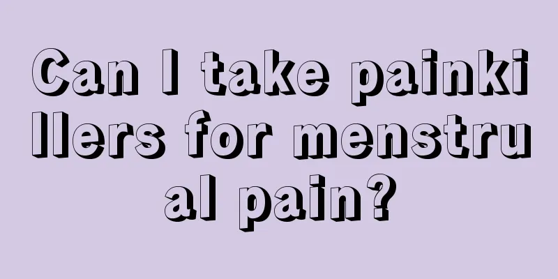 Can I take painkillers for menstrual pain?