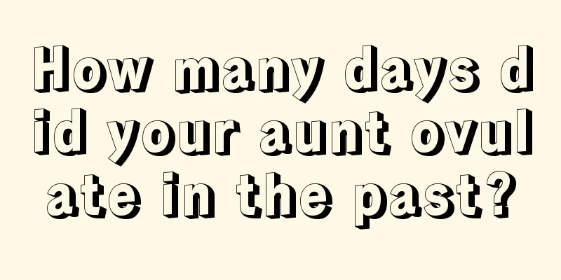 How many days did your aunt ovulate in the past?