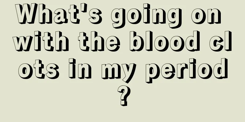 What's going on with the blood clots in my period?