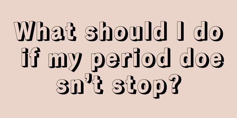 What should I do if my period doesn’t stop?