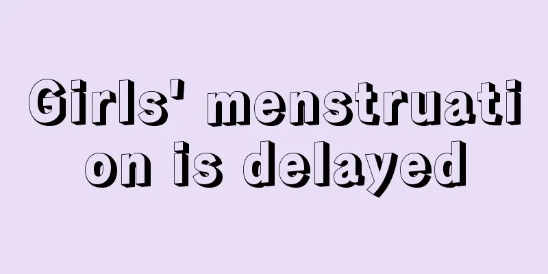 Girls' menstruation is delayed