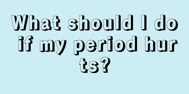 What should I do if my period hurts?