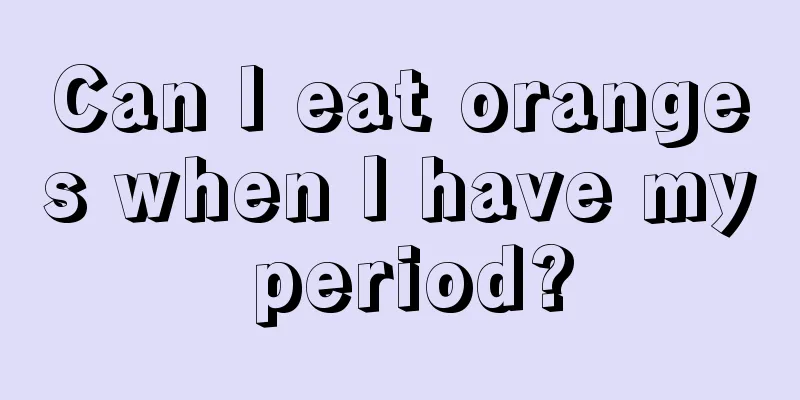 Can I eat oranges when I have my period?