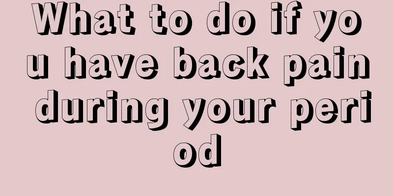 What to do if you have back pain during your period