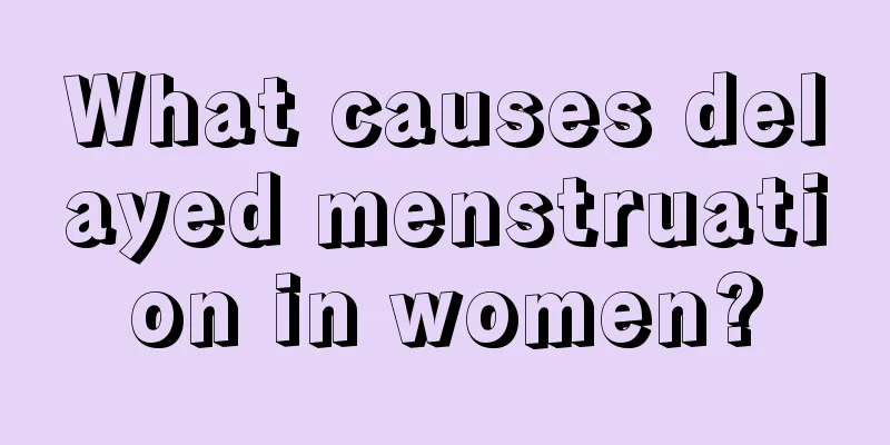 What causes delayed menstruation in women?