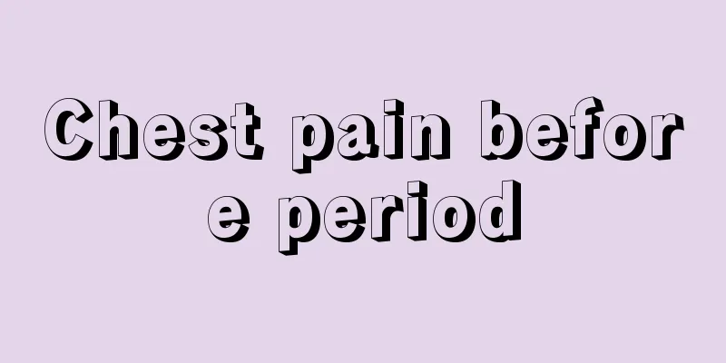 Chest pain before period