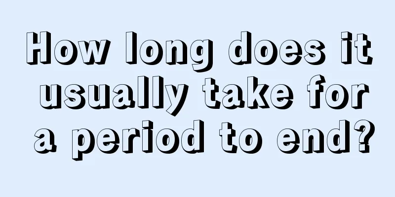 How long does it usually take for a period to end?