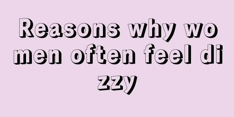 Reasons why women often feel dizzy