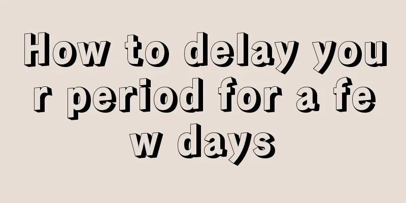 How to delay your period for a few days