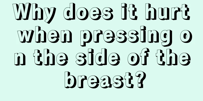 Why does it hurt when pressing on the side of the breast?