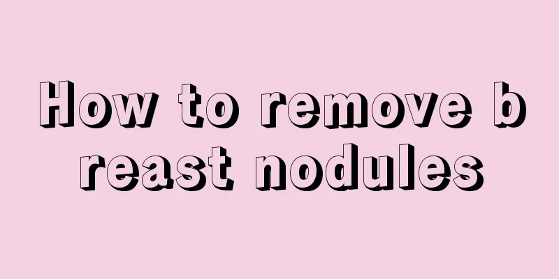 How to remove breast nodules