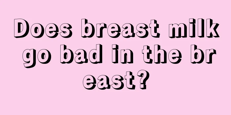 Does breast milk go bad in the breast?