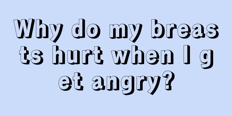 Why do my breasts hurt when I get angry?