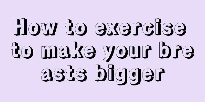 How to exercise to make your breasts bigger