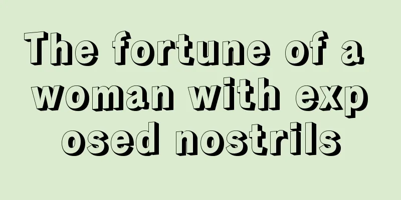 The fortune of a woman with exposed nostrils