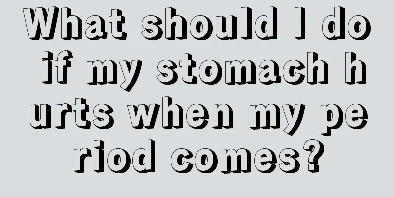 What should I do if my stomach hurts when my period comes?