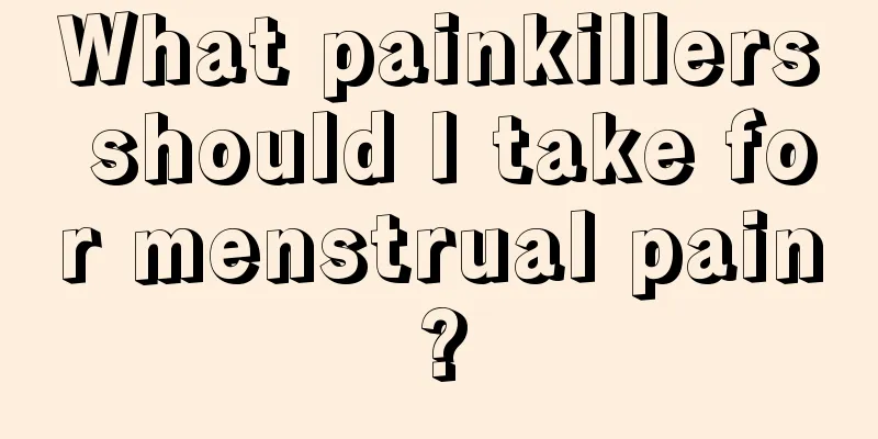 What painkillers should I take for menstrual pain?