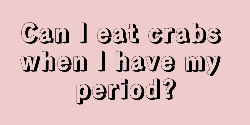 Can I eat crabs when I have my period?