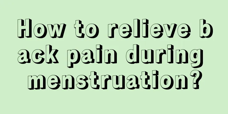 How to relieve back pain during menstruation?