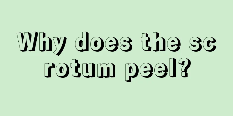 Why does the scrotum peel?