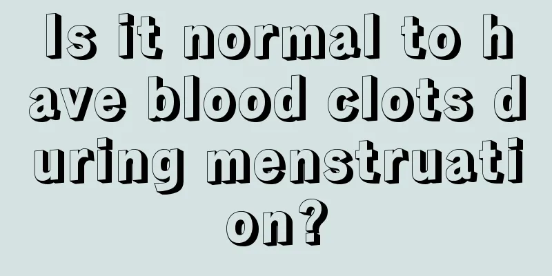 Is it normal to have blood clots during menstruation?