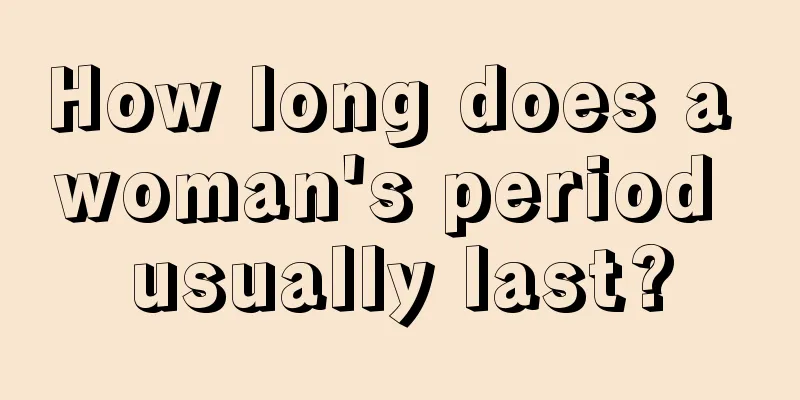 How long does a woman's period usually last?