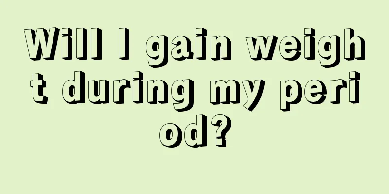 Will I gain weight during my period?