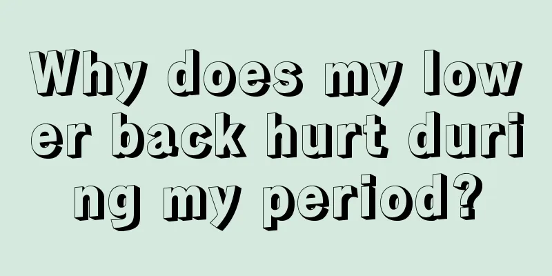 Why does my lower back hurt during my period?