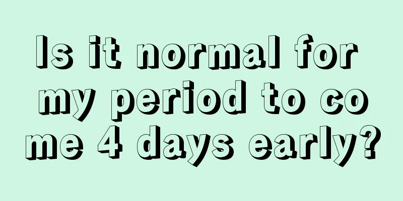 Is it normal for my period to come 4 days early?