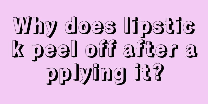 Why does lipstick peel off after applying it?