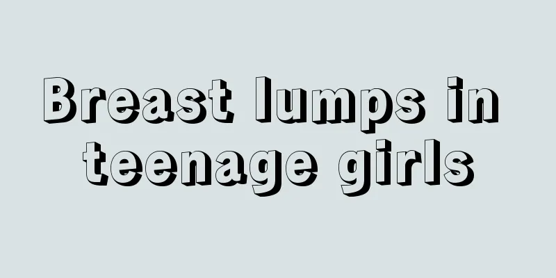 Breast lumps in teenage girls