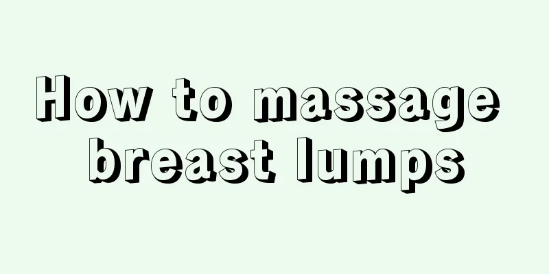 How to massage breast lumps