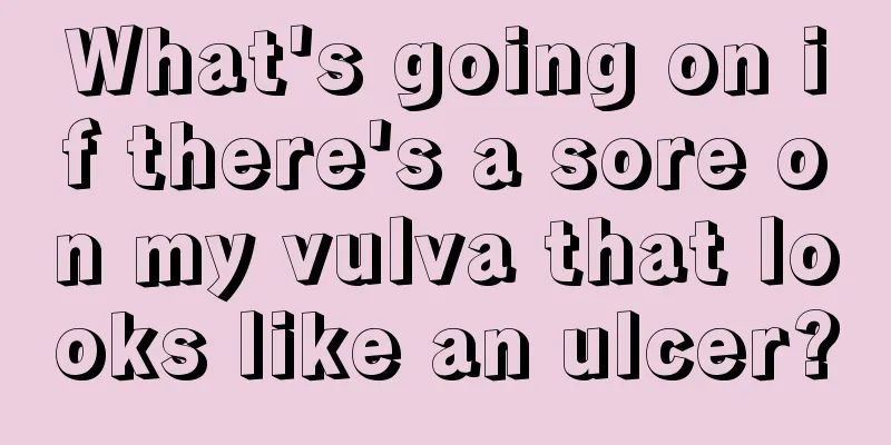 What's going on if there's a sore on my vulva that looks like an ulcer?