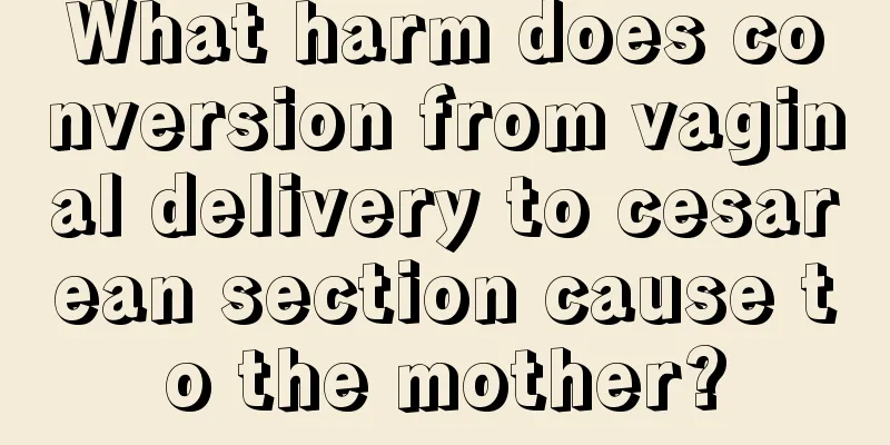 What harm does conversion from vaginal delivery to cesarean section cause to the mother?