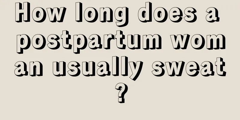 How long does a postpartum woman usually sweat?