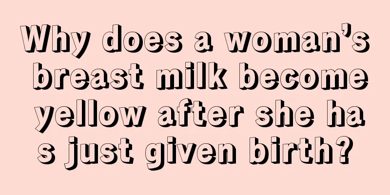 Why does a woman’s breast milk become yellow after she has just given birth?