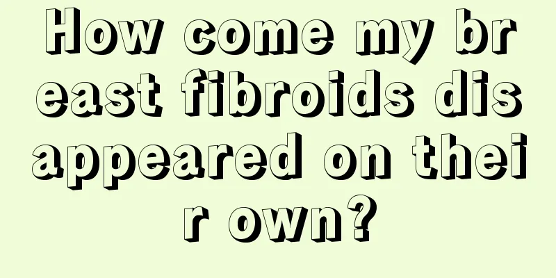 How come my breast fibroids disappeared on their own?