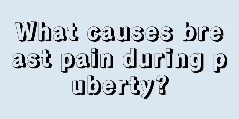 What causes breast pain during puberty?